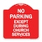Signmission No Parking Except During Church Services, Red & White Aluminum Sign, 18" L, 18" H, RW-1818-23745 A-DES-RW-1818-23745 - alternate 1